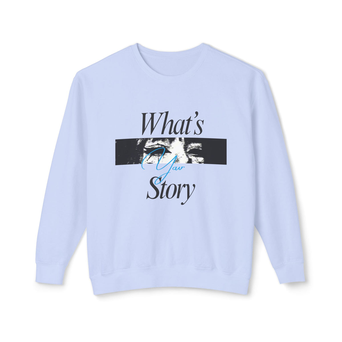 What's Your Story Crewneck Sweatshirt — Minimalist Graphic Pullover
