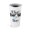 What's Your Story? 20oz Travel Tumbler